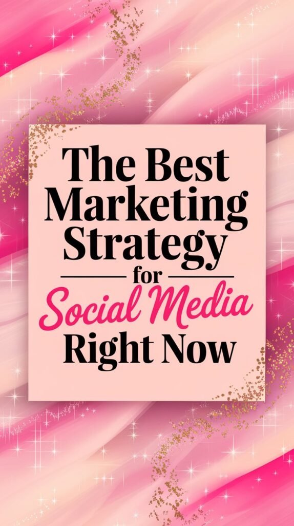 Digital illustration featuring a beige rectangular sign with the bold text 'The Best Marketing Strategy for Social Media Right Now' in black and pink lettering. The background consists of flowing pink and gold abstract streaks, sparkles, and gold glitter accents.